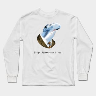 Stop. Hammer time Long Sleeve T-Shirt